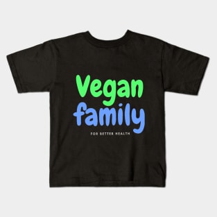 Vegan Family For Better Health Kids T-Shirt